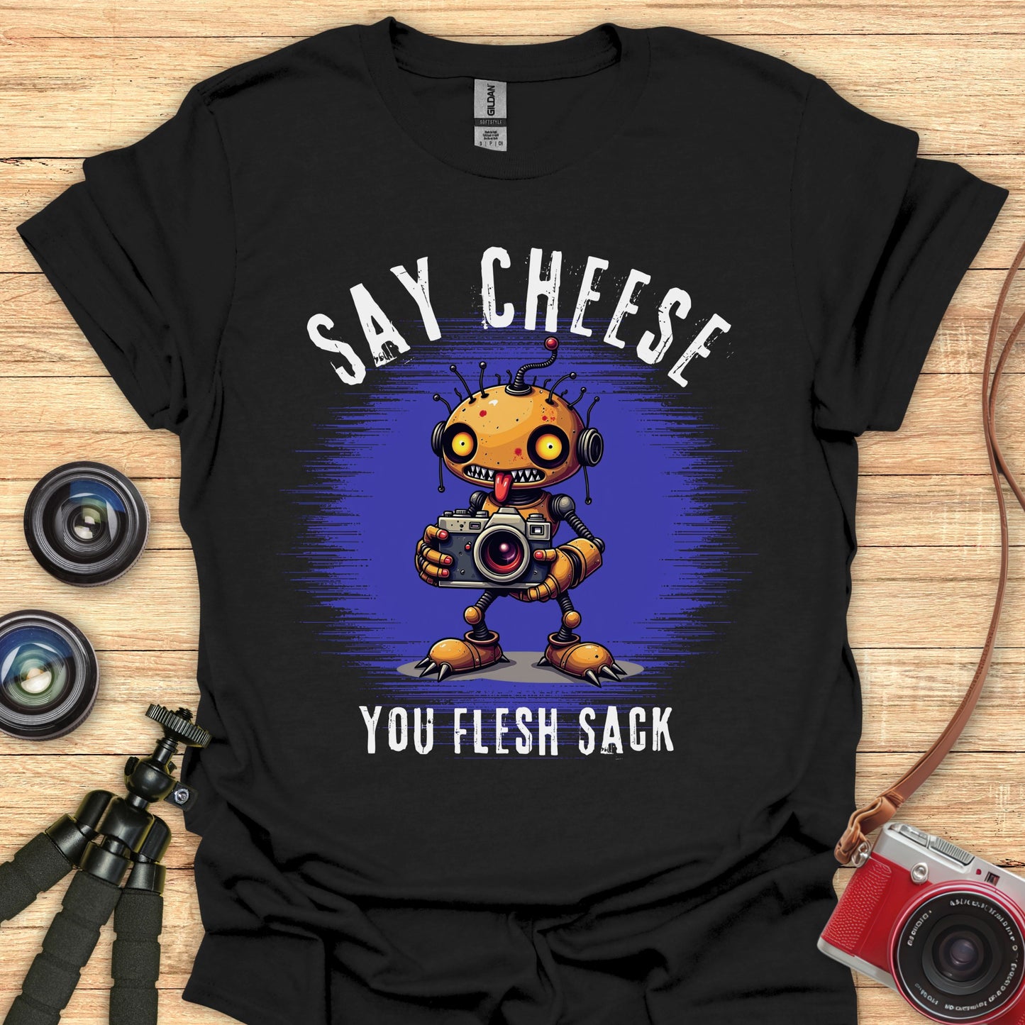Say Cheese You Flesh Sack T-Shirt