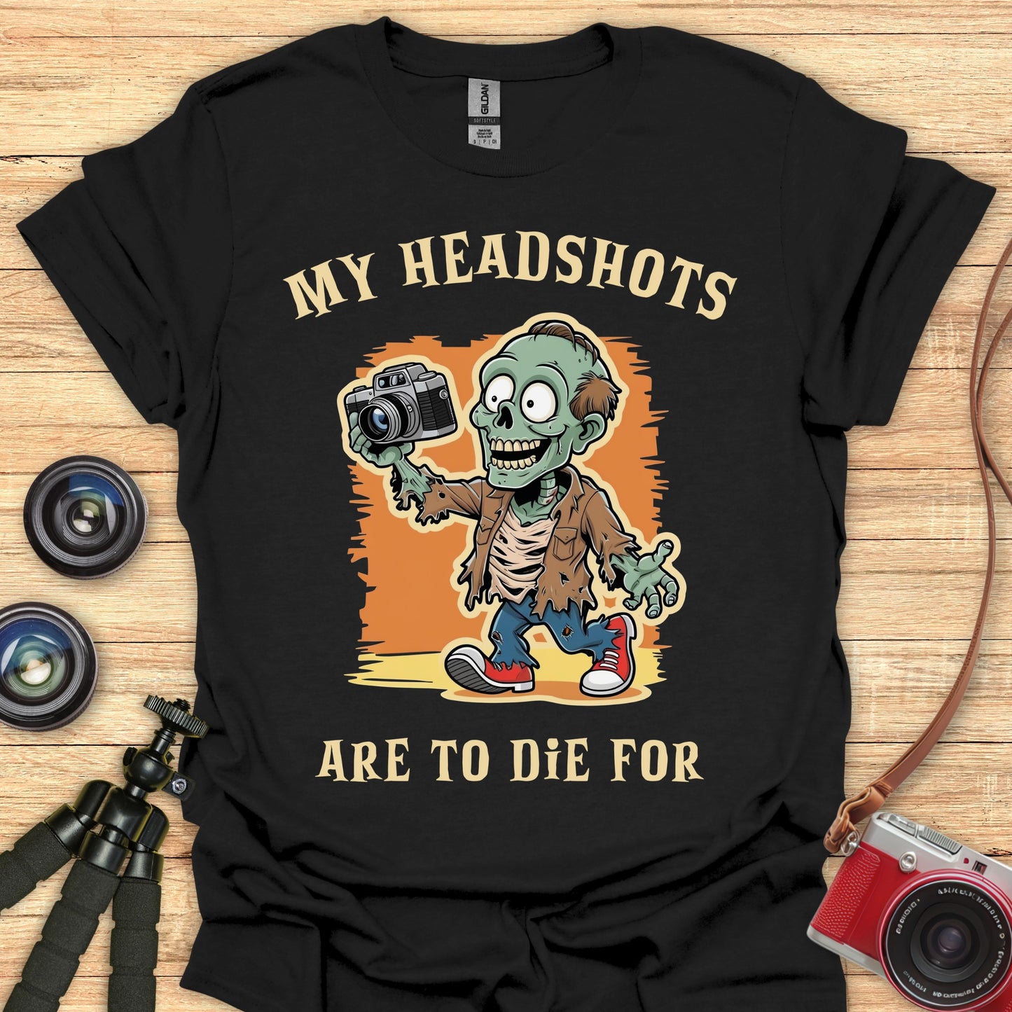 My Headshots Are To Die For T-Shirt