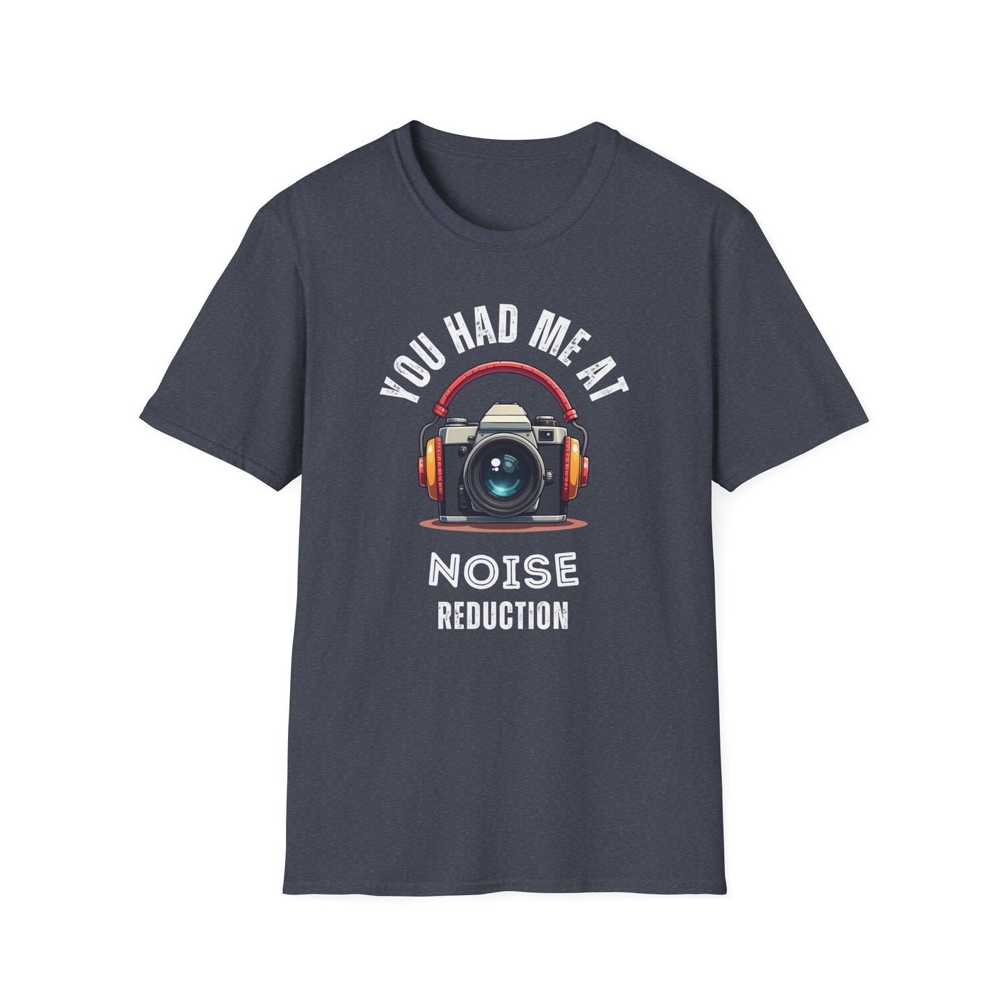 You Had Me at Noise Reduction T-Shirt