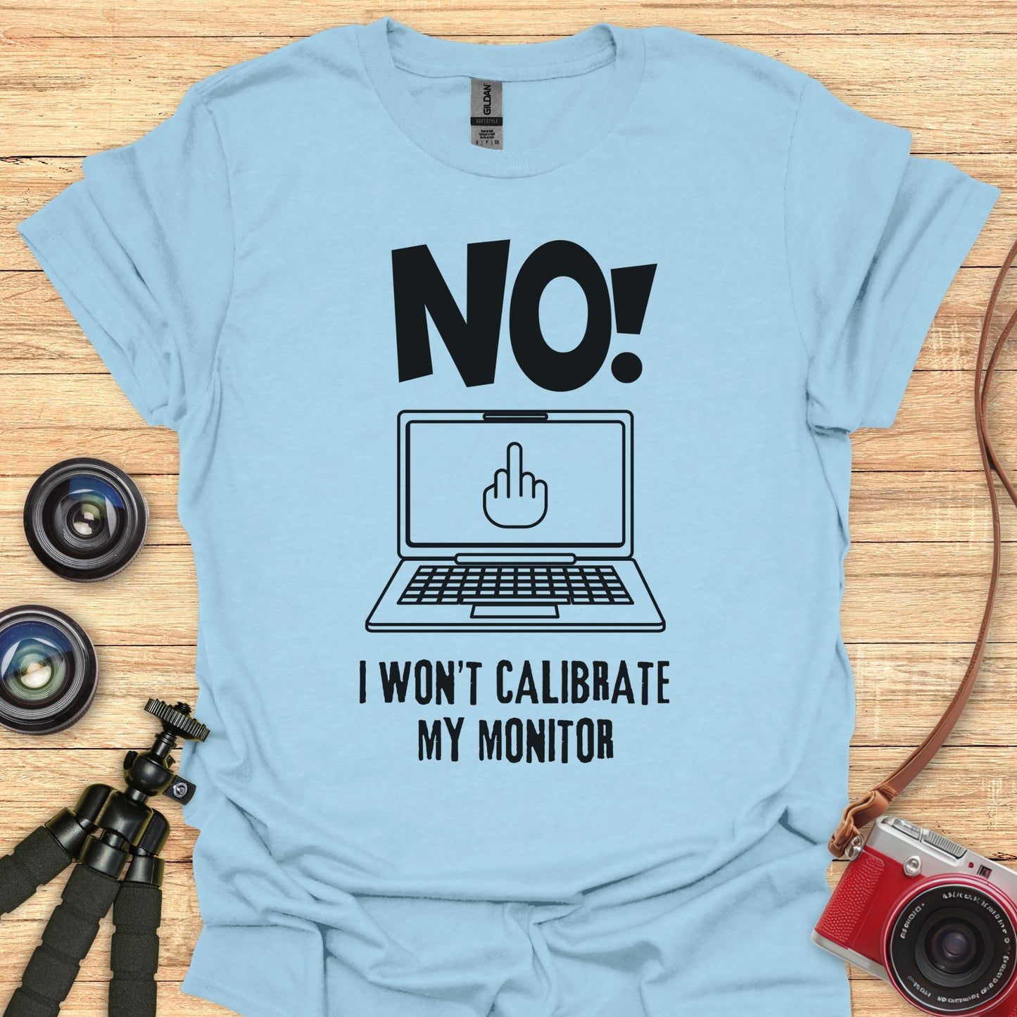 NO! I Won't Calibrate My Monitor T-Shirt