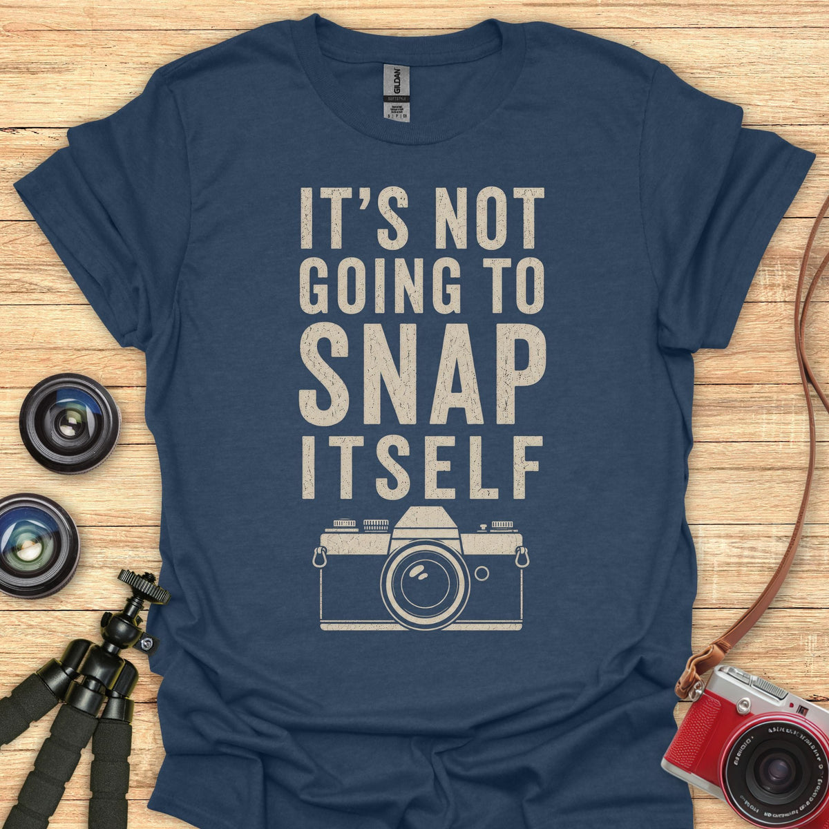 Not Going To Snap Itself T-Shirt