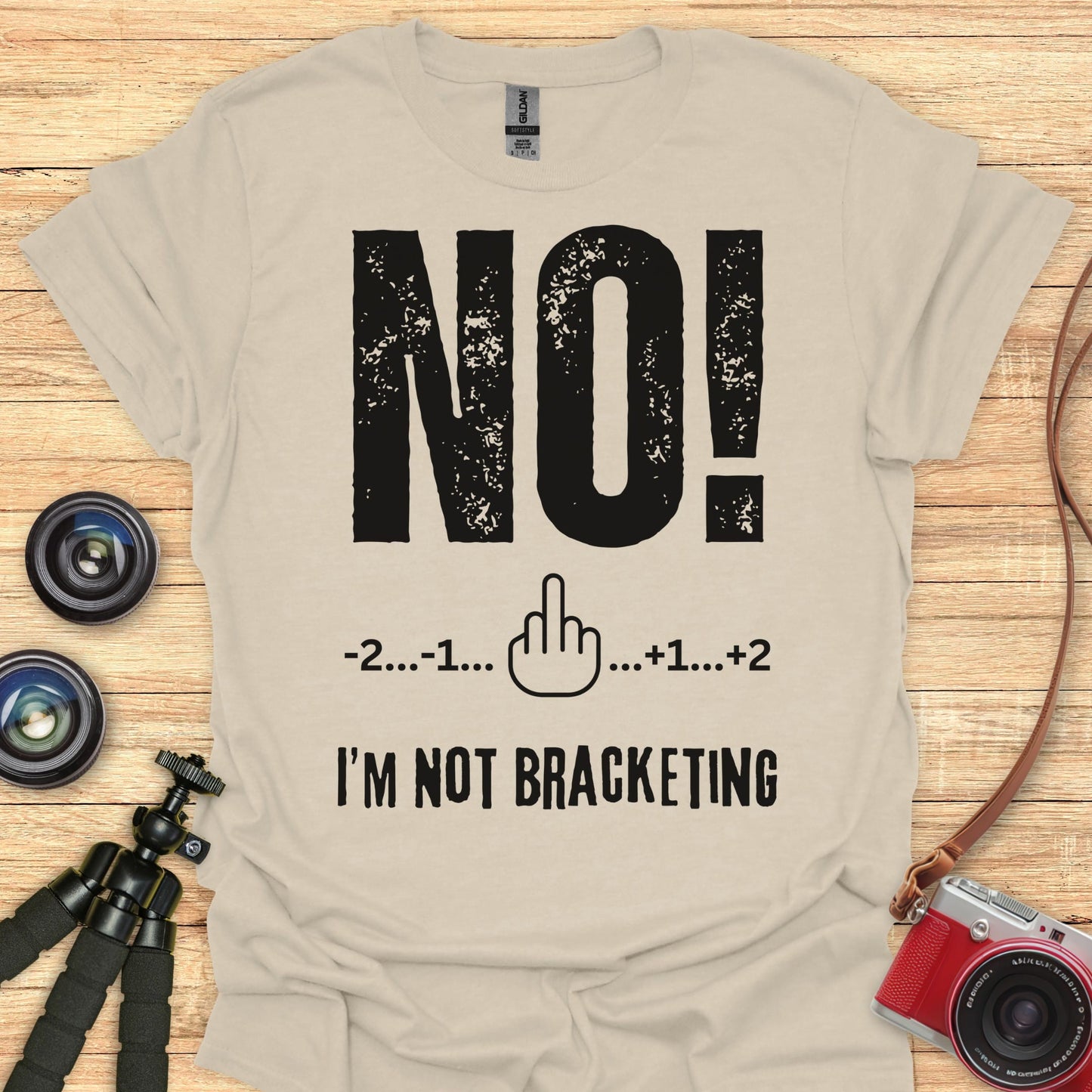 NO! I'm Not Bracketing T-Shirt