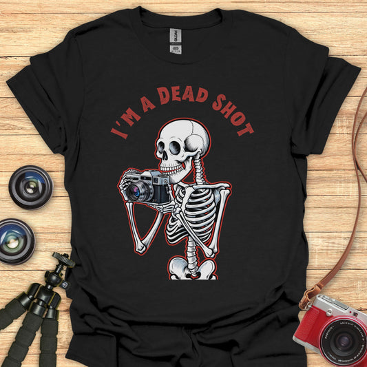 I'm A Dead Shot T-Shirt