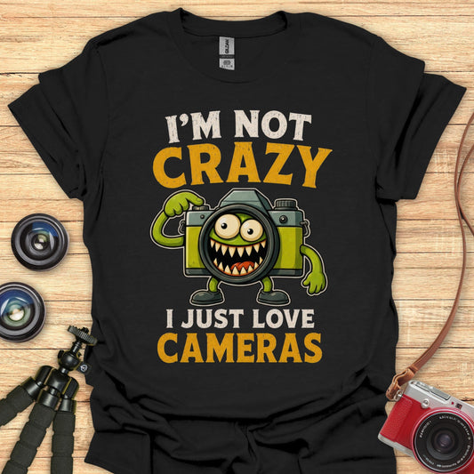 I'm Not Crazy Camera Love T-Shirt