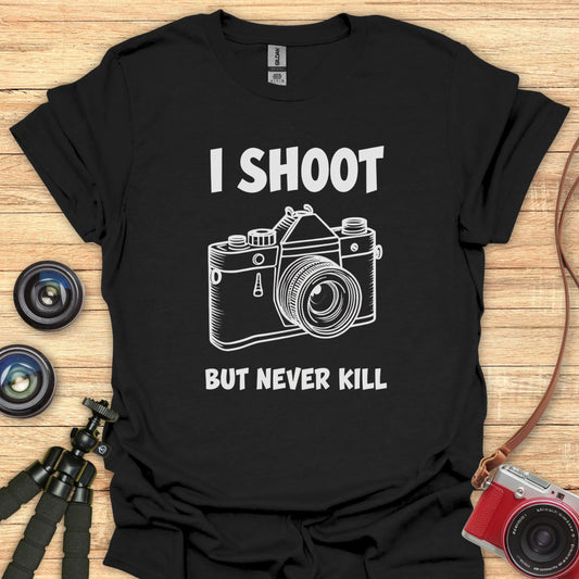 I Shoot But Never Kill T-Shirt