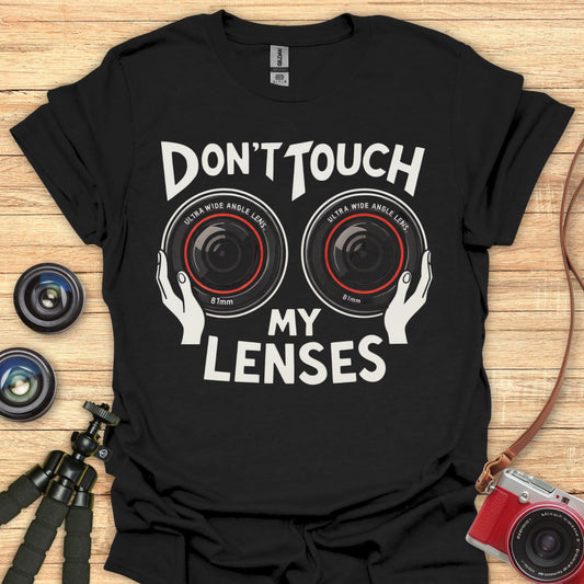 Don’t Touch My Lenses T-Shirt