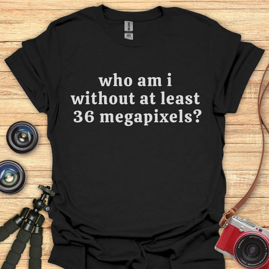 36 Megapixels T-Shirt