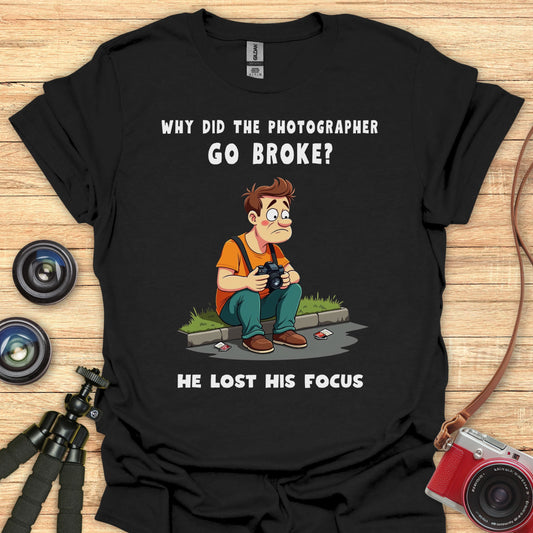 Photographer Went Broke T-Shirt