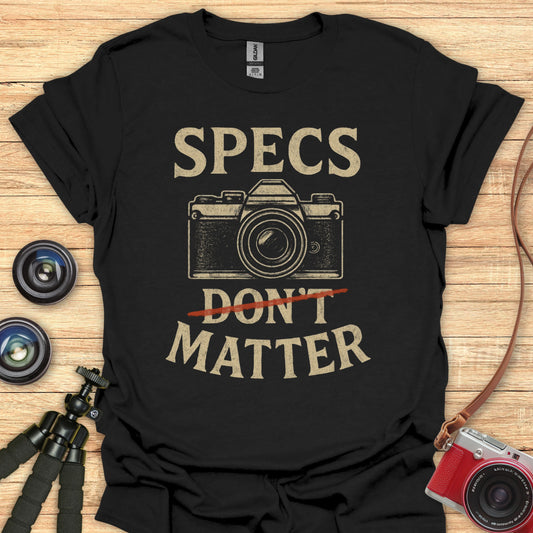 Specs Don't Matter T-Shirt