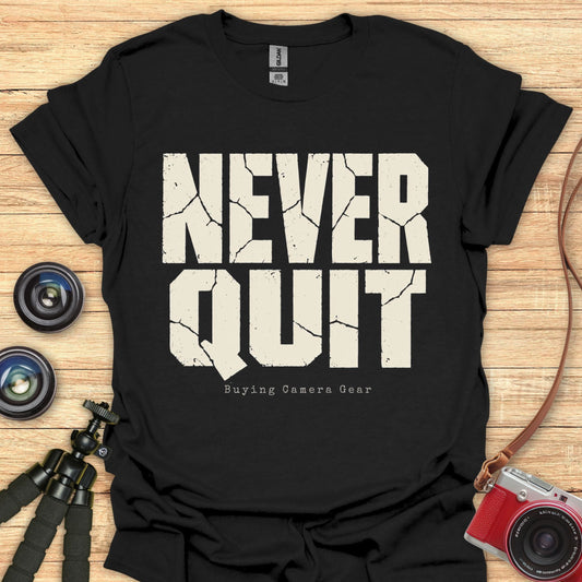 Never Quit T-Shirt