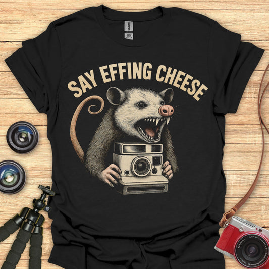 Say Effing Cheese T-Shirt