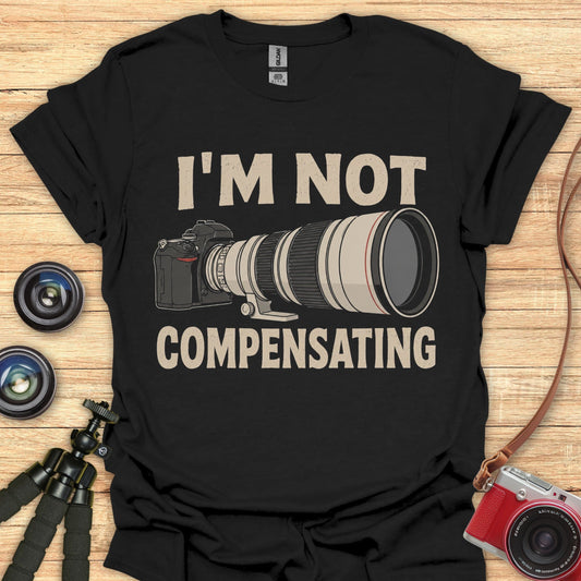 Not Compensating T-Shirt