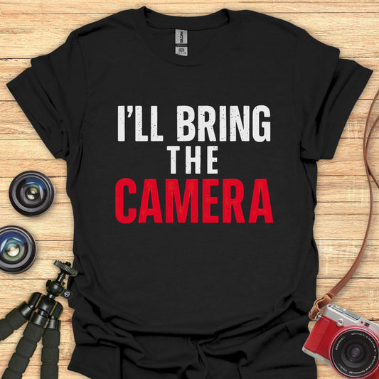 I'll Bring The Camera T-Shirt