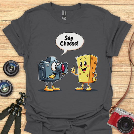 Say Cheese! T-Shirt