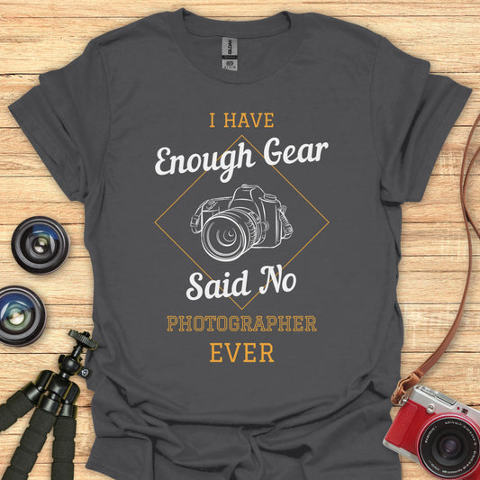 I Have Enough Gear T-Shirt
