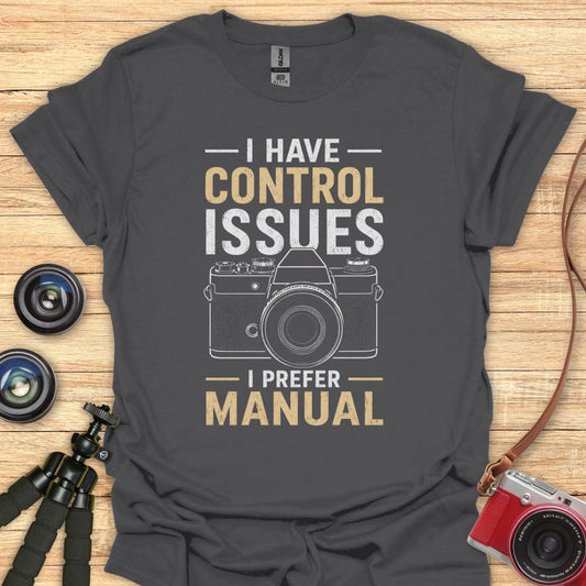 Control Issues T-Shirt