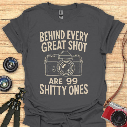 Behind Every Great Shot T-Shirt