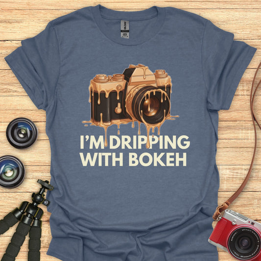 I'm Dripping With Bokeh T-Shirt