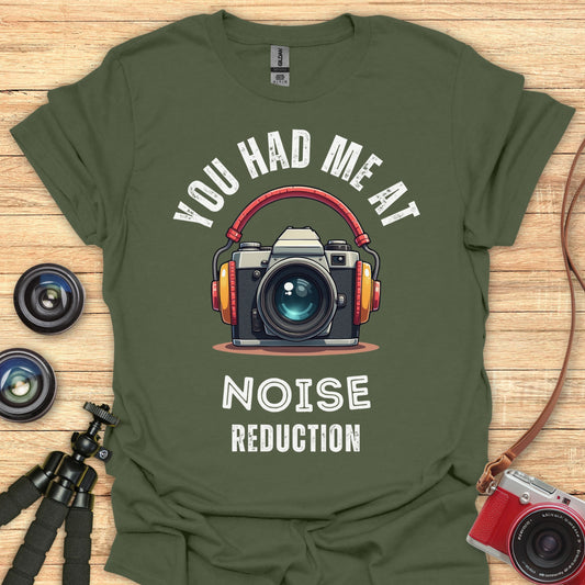 You Had Me at Noise Reduction T-Shirt