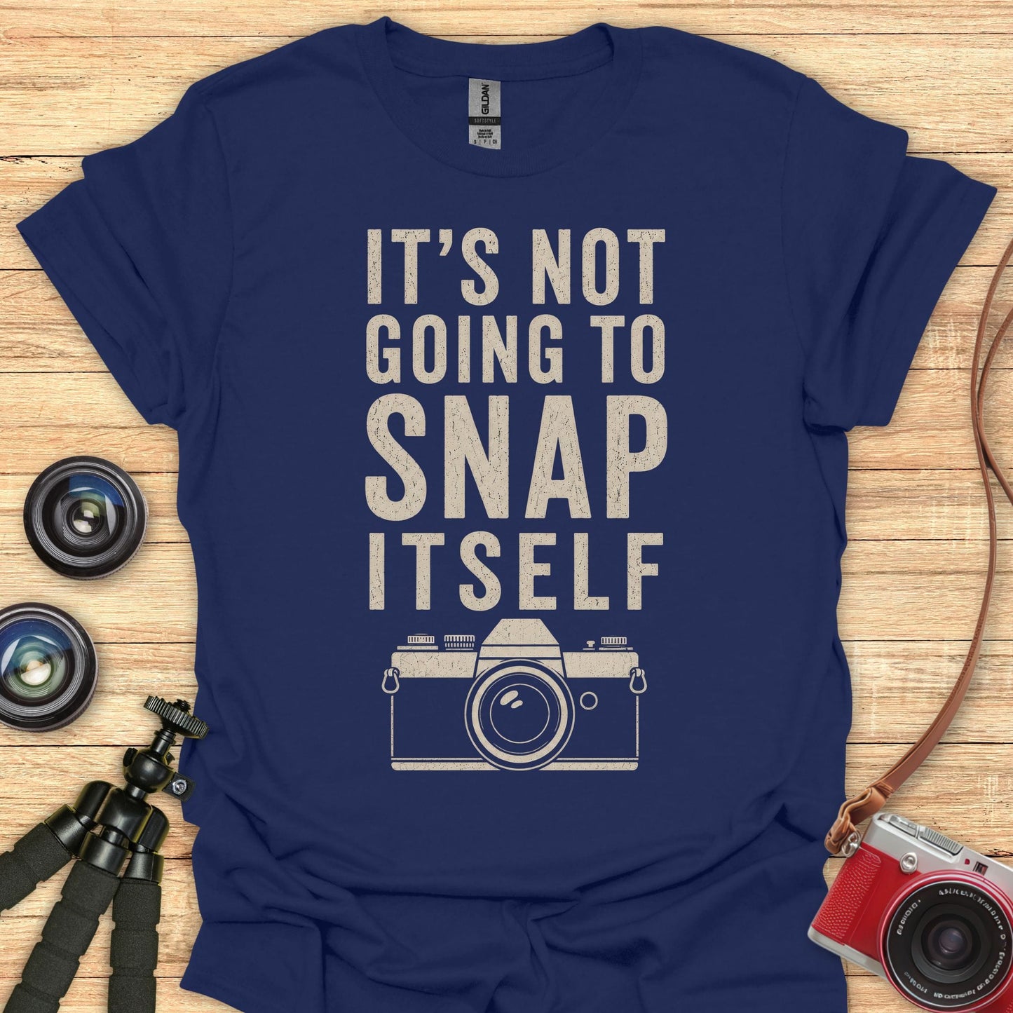 Not Going To Snap Itself T-Shirt