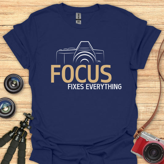 Focus Fixes Everything T-Shirt