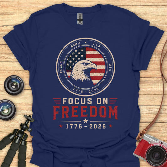 Focus On Freedom T-Shirt