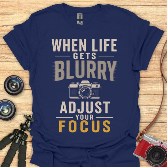 When Life Gets Blurry T-Shirt