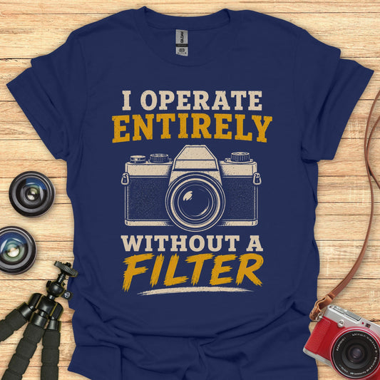 Without A Filter T-Shirt