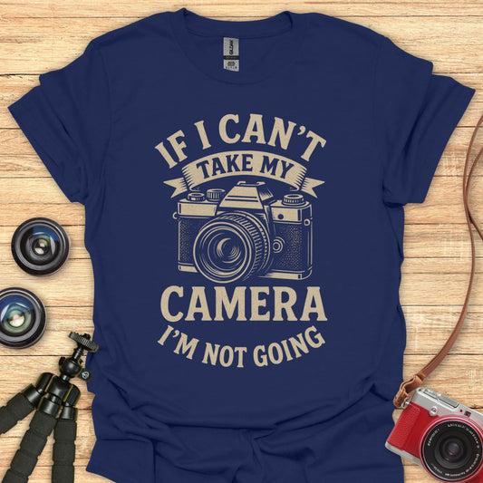 Can't Take Camera T-Shirt