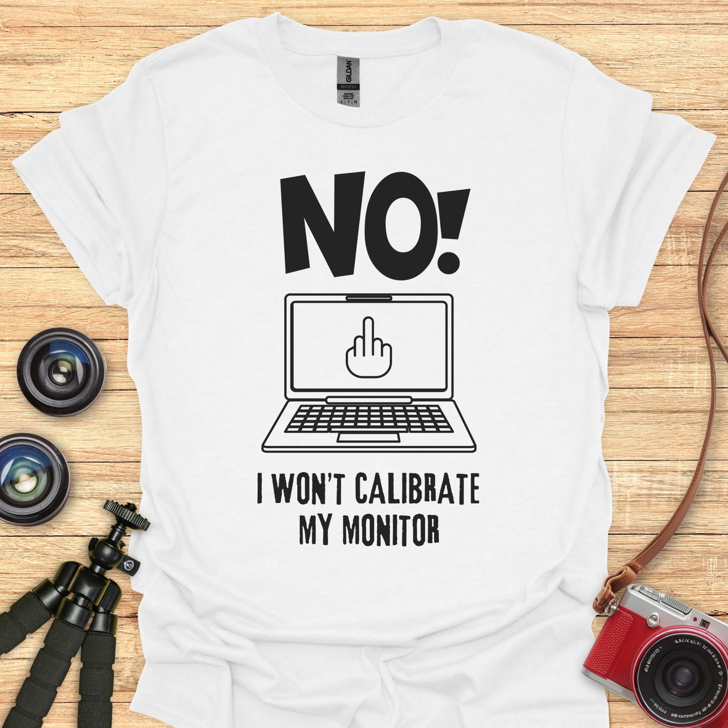 NO! I Won't Calibrate My Monitor T-Shirt