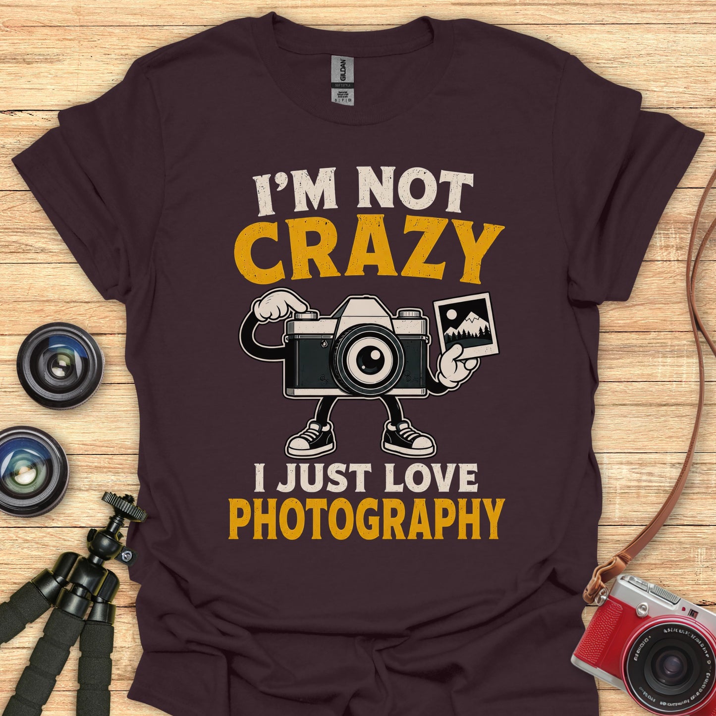 I'm Not Crazy Photog Love T-Shirt