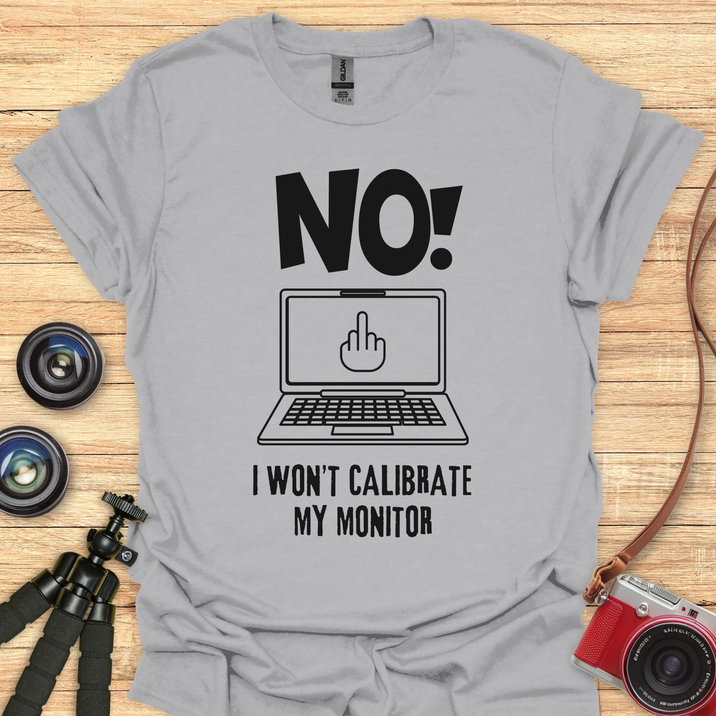 NO! I Won't Calibrate My Monitor T-Shirt