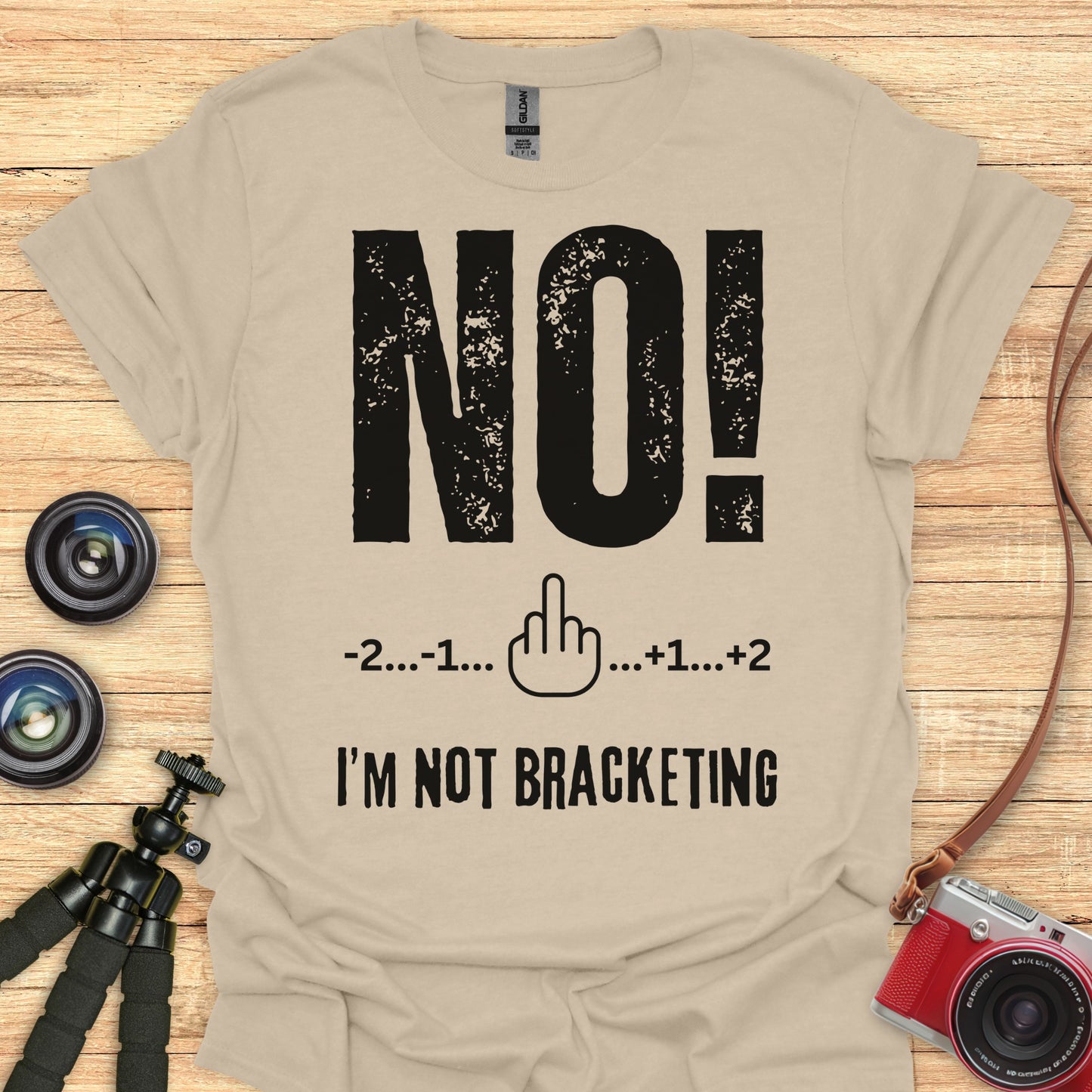 NO! I'm Not Bracketing T-Shirt
