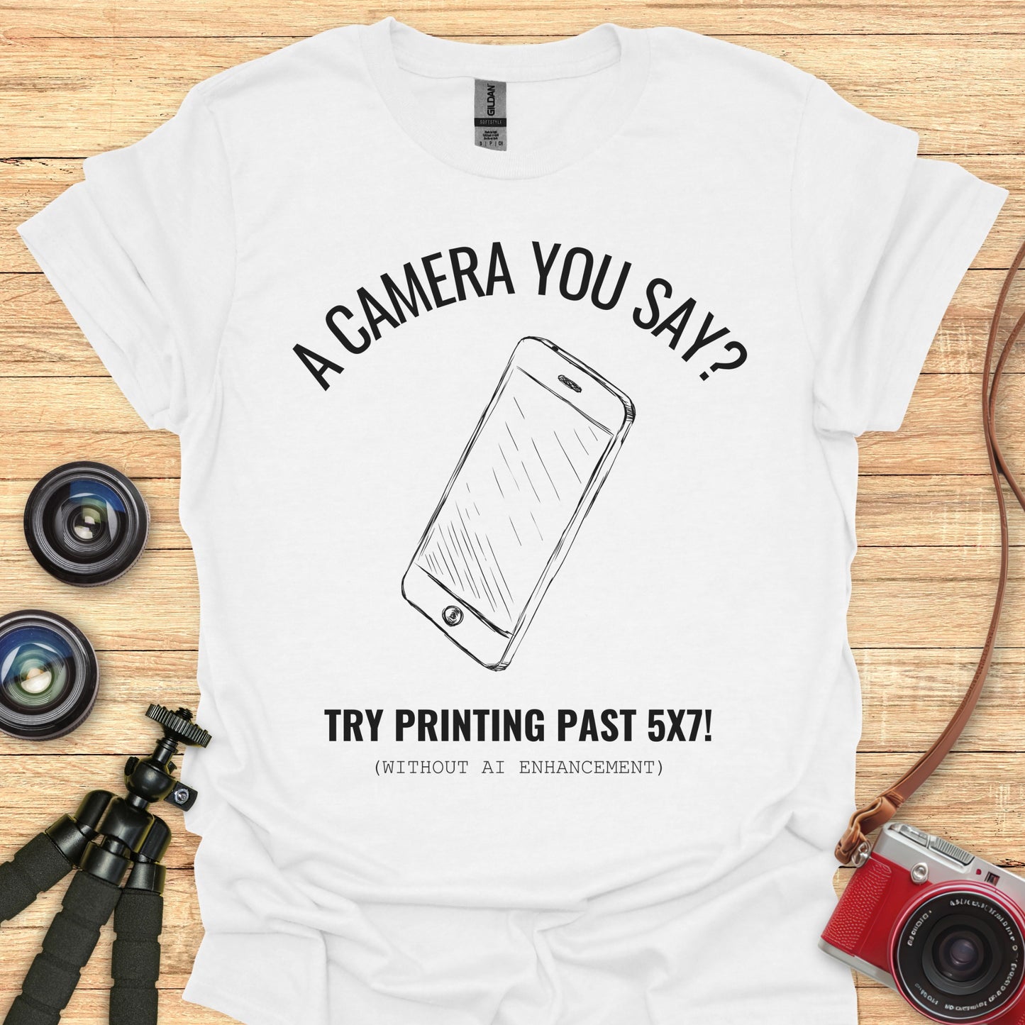 A Camera You Say? T-Shirt