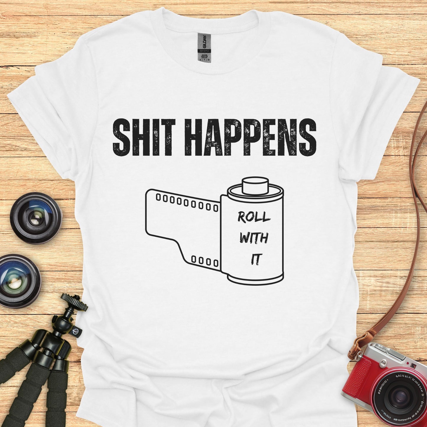 Shit Happens...Roll With It T-Shirt