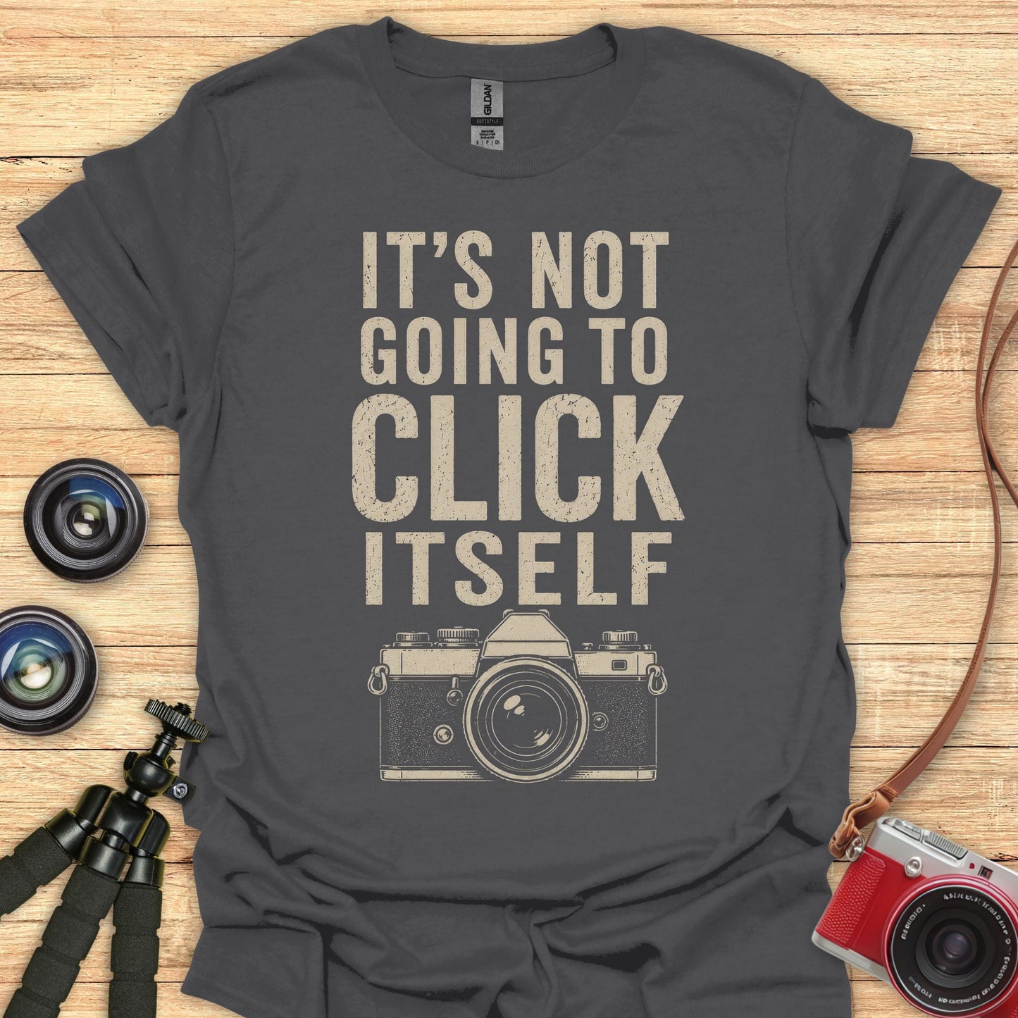 Not Going To Click Itself T-Shirt