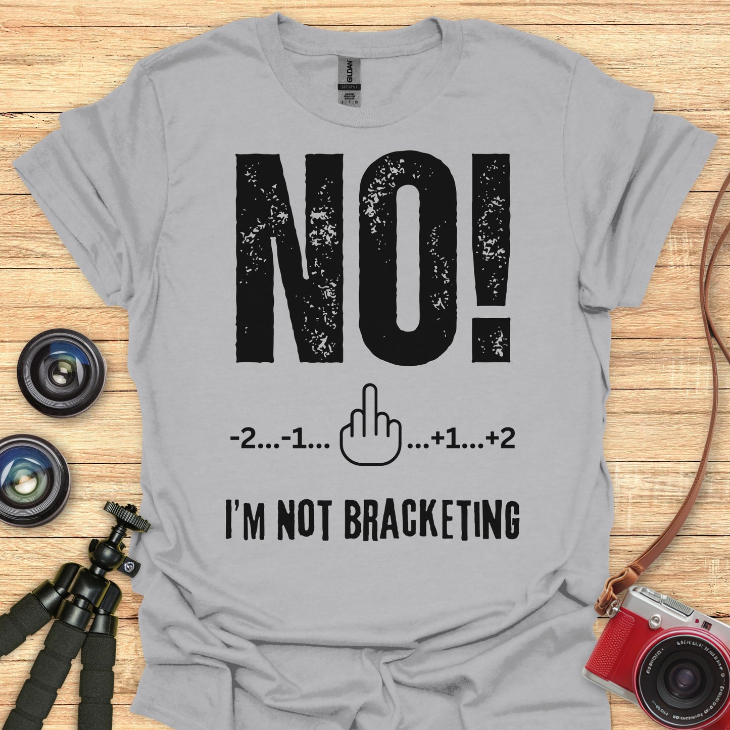 NO! I'm Not Bracketing T-Shirt