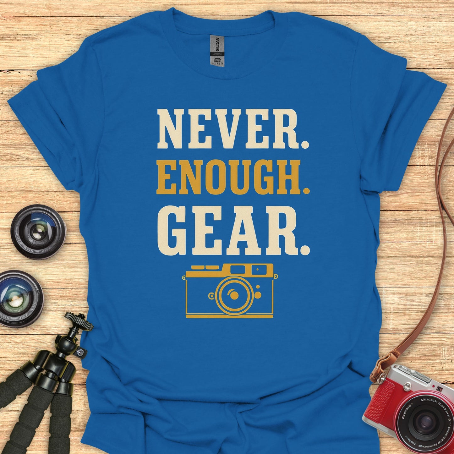 Never Enough Gear T-Shirt
