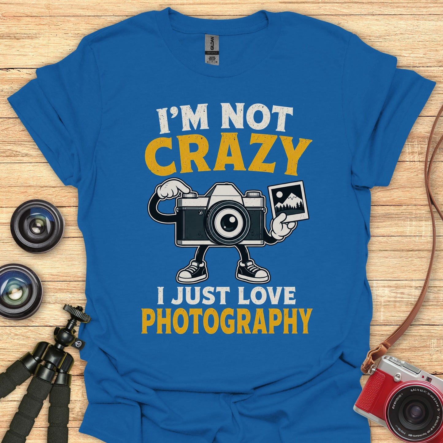 I'm Not Crazy Photog Love T-Shirt