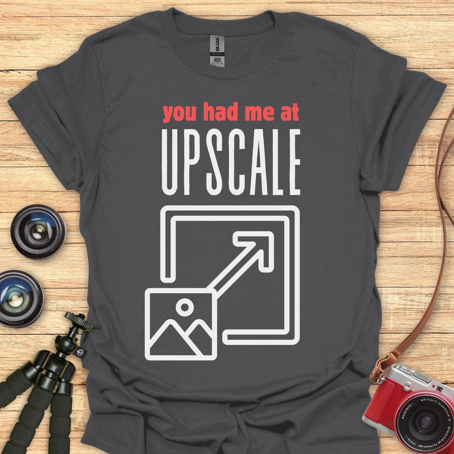 You Had Me at Upscale T-Shirt
