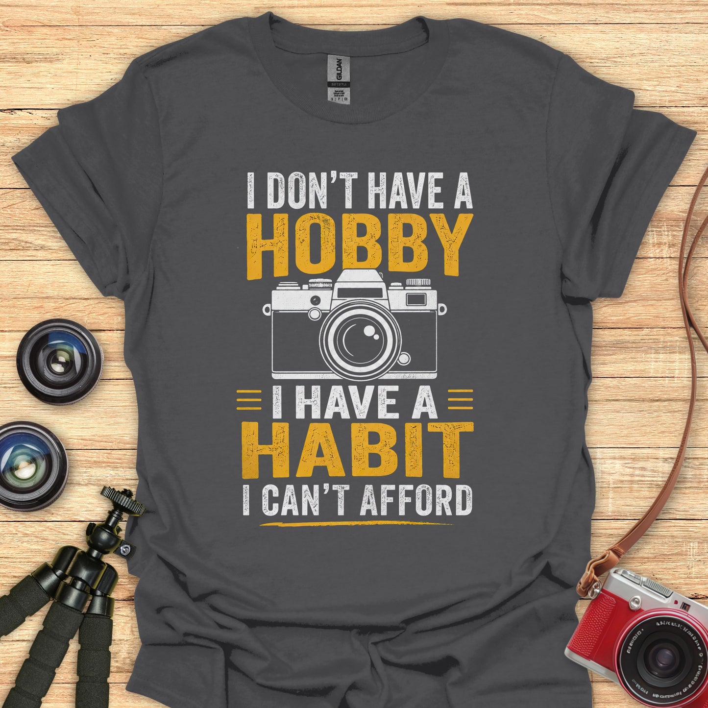 Don't Have A Hobby T-Shirt