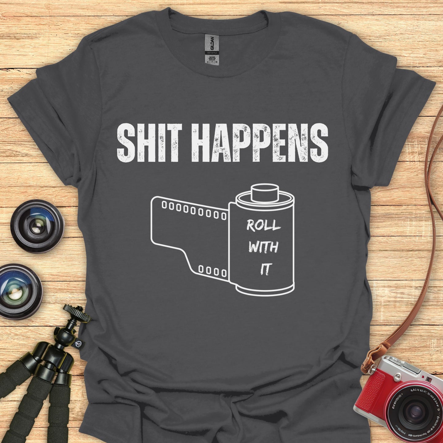 Shit Happens...Roll With It T-Shirt