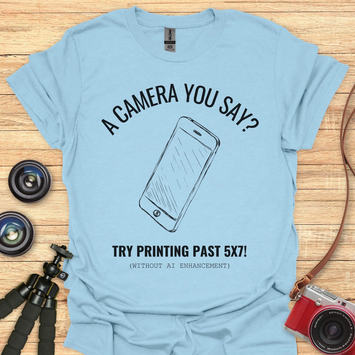 A Camera You Say? T-Shirt