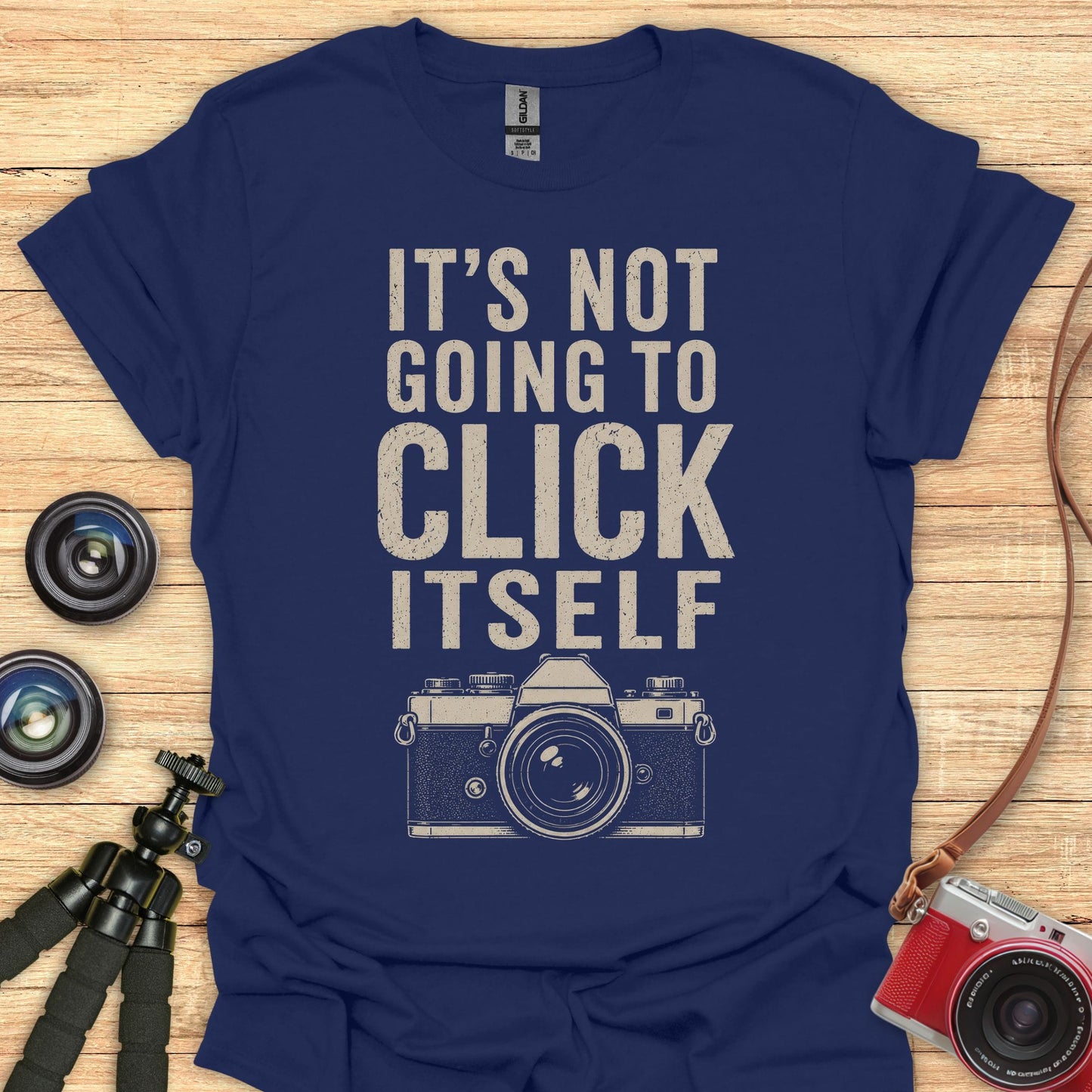 Not Going To Click Itself T-Shirt