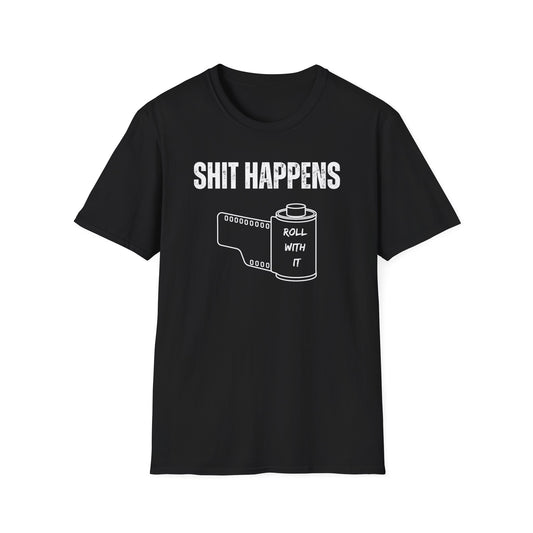 Shit Happens...Roll With It T-Shirt