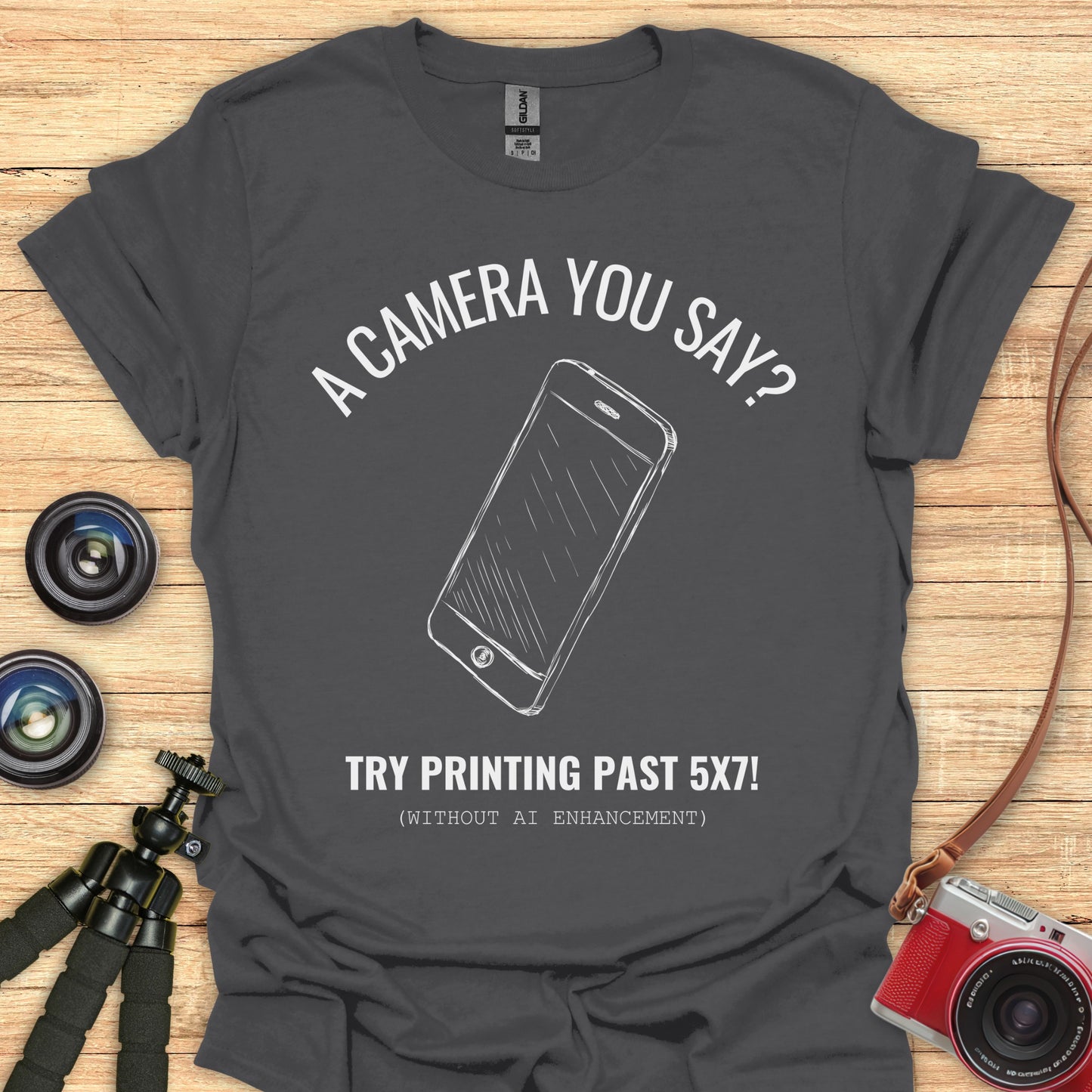 A Camera You Say? T-Shirt