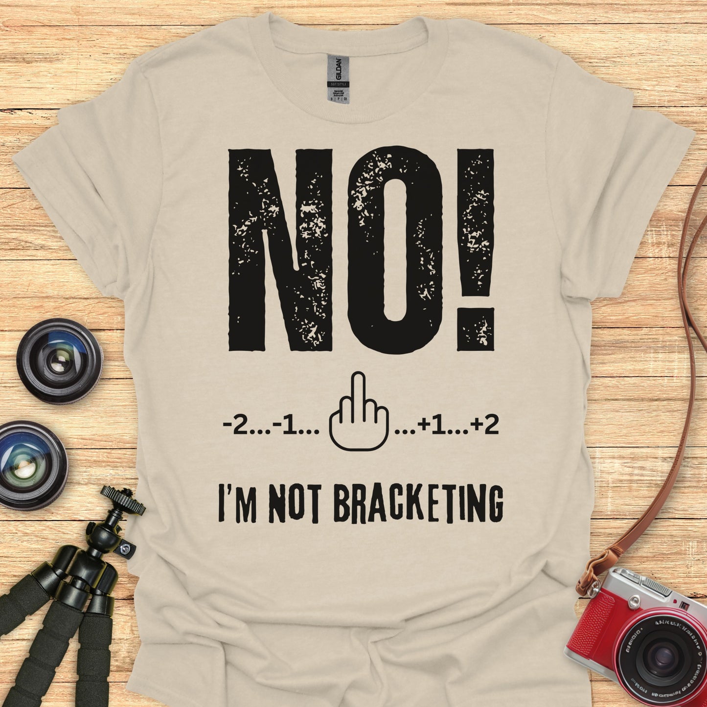 NO! I'm Not Bracketing T-Shirt