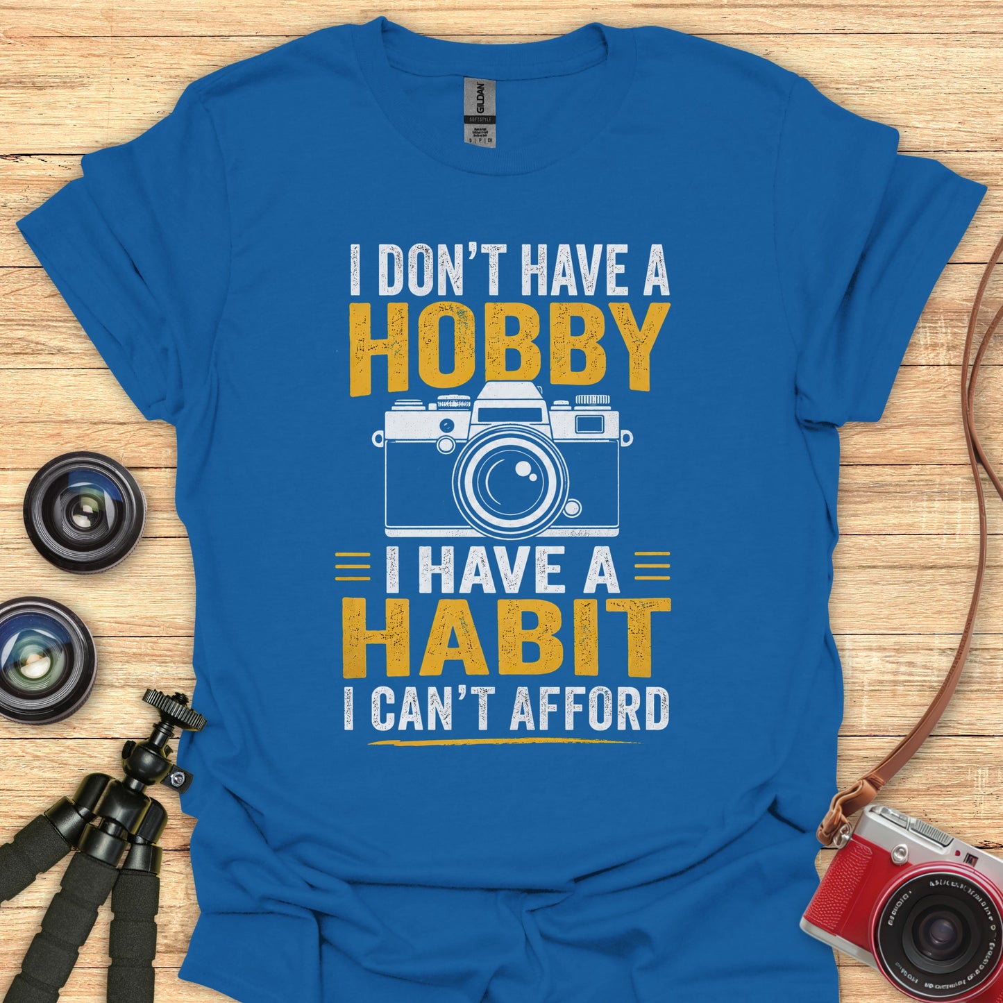 Don't Have A Hobby T-Shirt