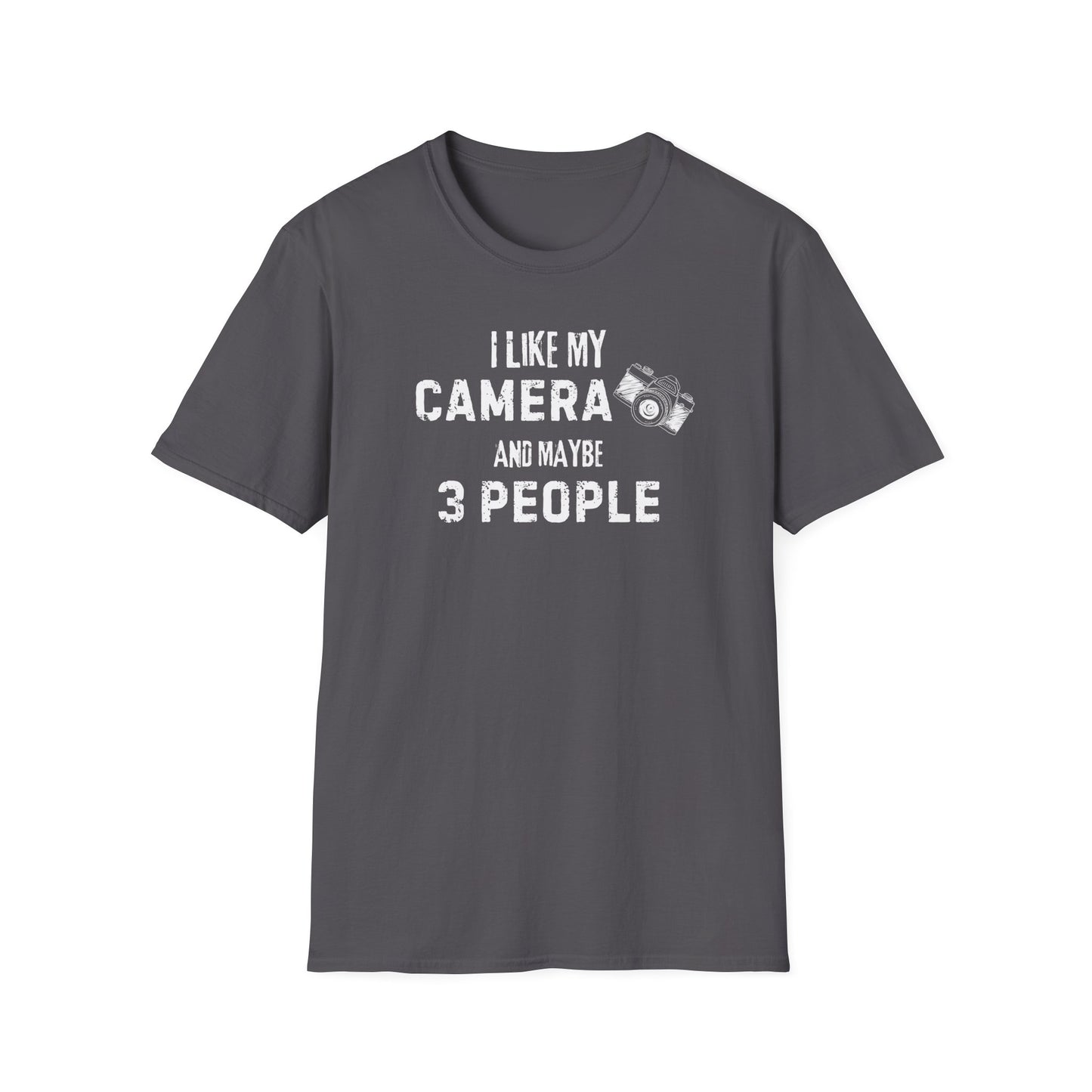 I Like My Camera and Maybe 3 People T-Shirt