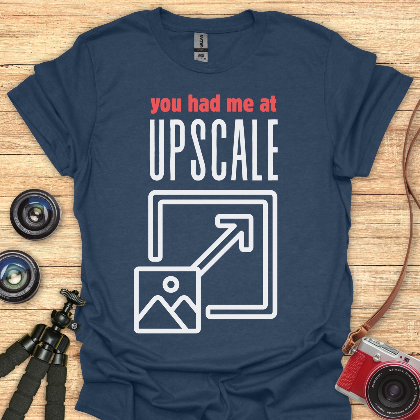 You Had Me at Upscale T-Shirt